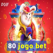 80 jogo bet